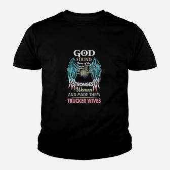 God Found Some Of The Strongest Women And Made Them Trucker Winves Youth T-shirt - Monsterry