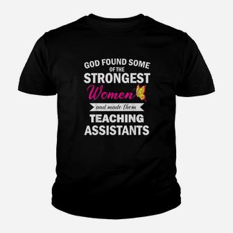 God Found Strongest And Made Them Teaching Assistants Youth T-shirt - Monsterry