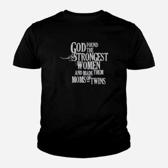 God Found The Strongest Woman And Made Them Mom Of Twins Shirt Youth T-shirt - Monsterry CA