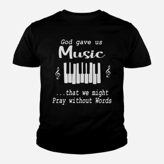 God Gave Us Music That We Might Pray Without Words Youth T-shirt - Monsterry CA