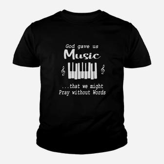 God Gave Us Music That We Might Pray Without Words Youth T-shirt - Monsterry