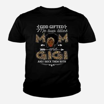 God Gifted Me Two Titles Mom And Gigi - Black Girl God Youth T-shirt | Crazezy
