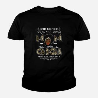 God Gifted Me Two Titles Mom And Gigi Black Girl God Youth T-shirt | Crazezy