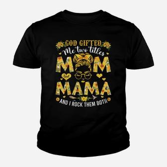 God Gifted Me Two Titles Mom And Mama Happy Mother's Day Youth T-shirt | Crazezy DE