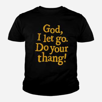 God I Let Go Do Your Thang Youth T-shirt - Monsterry UK
