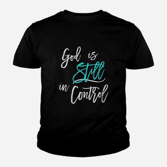 God Is Still In Control Youth T-shirt | Crazezy
