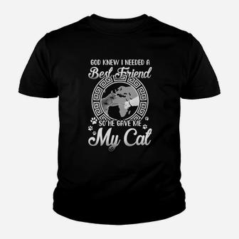 God Knew I Needed A Best Friend So He Gave Me My Cat Youth T-shirt - Monsterry AU
