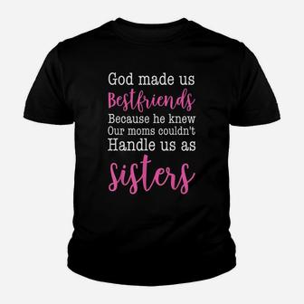 God Made Us Best Friend Because He Knew Our Mom Youth T-shirt | Crazezy AU