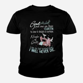 God Put Me On This Earth To Sew Finish A Certain Number Of Quitts Youth T-shirt - Monsterry UK