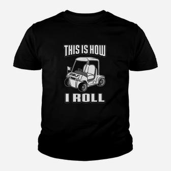 Golf Cart This Is How I Roll Golfing Youth T-shirt | Crazezy
