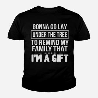 Gonna Go Lay Under The Tree To Remind My Family That I'm A Gift Youth T-shirt - Monsterry AU