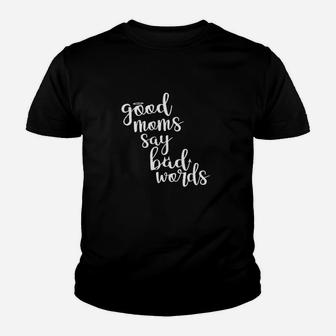 Good Moms Say Bad Words Funny Youth T-shirt | Crazezy UK