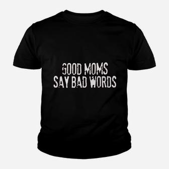 Good Moms Say Bad Words Youth T-shirt | Crazezy AU