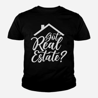 Got Real Estate Real Estate Realtor Broker Seller Agent Youth T-shirt | Crazezy UK