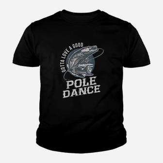 Gotta Love A Good Pole Dance Fish Funny Quote Fishing Youth T-shirt | Crazezy AU