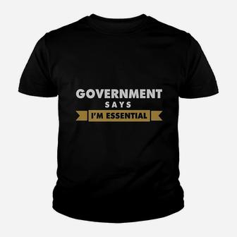 Government Say I Am Essential Youth T-shirt | Crazezy DE