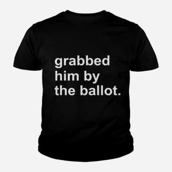 Grabbed Him By The Ballot Youth T-shirt - Monsterry AU