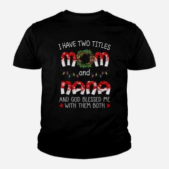 Grandma Tee- I Have Two Titles Mom And Nana Christmas Youth T-shirt | Crazezy