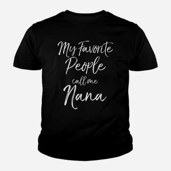 Grandmother Gift Women's My Favorite People Call Me Nana Youth T-shirt | Crazezy DE