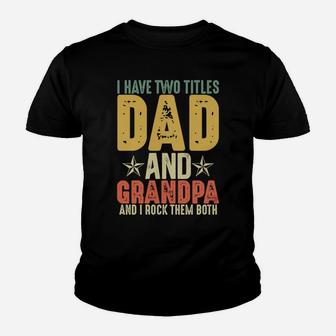 Grandparents Day Gifts I Have Two Titles Dad And Grandpa Youth T-shirt | Crazezy DE
