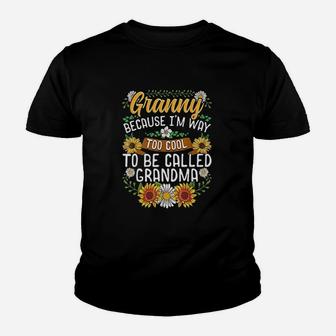 Granny Because Im Way Too Cool To Be Called Grandma Youth T-shirt | Crazezy DE