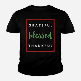 Grateful Blessed And Thankful Christian Christmas Gift Idea Sweatshirt Youth T-shirt | Crazezy