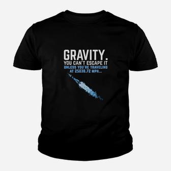 Gravity You Cant Escape It Youth T-shirt | Crazezy