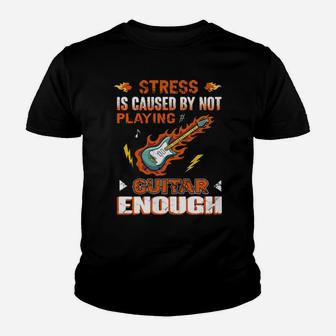 Guitarist Stress Is Caused By Not Playing Guitar Enough Youth T-shirt - Monsterry UK
