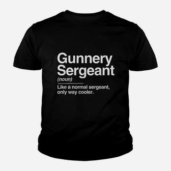 Gunnery Sergeant Definition Normal Only Cooler Gift Youth T-shirt | Crazezy CA