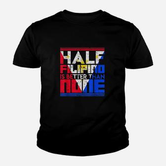 Half Filipino Is Better Than None Philippines Youth T-shirt | Crazezy DE