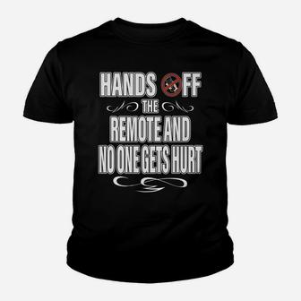 Hands Off The Remote No One Gets Hurt Funny Tv Youth T-shirt | Crazezy