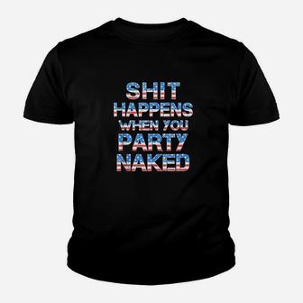 Happens When You Party Nakd 4Th Of July Drinking Youth T-shirt | Crazezy