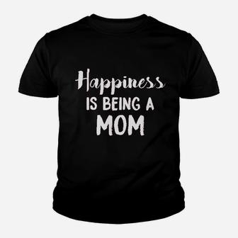 Happiness Is Being A Mom Funny Mothers Day Family Youth T-shirt | Crazezy
