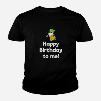 Happy Birthday To Me Funny St Patricks Day Youth T-shirt | Crazezy