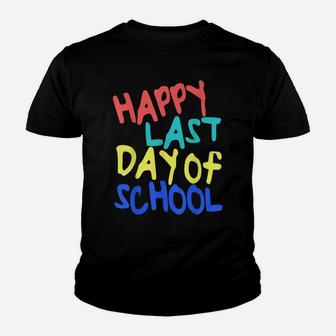 Happy Last Day Of School Students And Teachers Gift Youth T-shirt | Crazezy