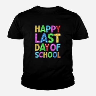 Happy Last Day Of School Teacher Student Graduation Gift Youth T-shirt | Crazezy AU