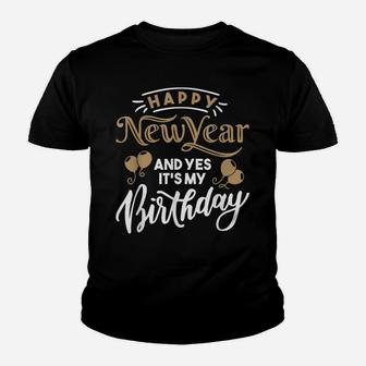 Happy New Year And Yes It's My Birthday Funny Celebration Youth T-shirt | Crazezy UK