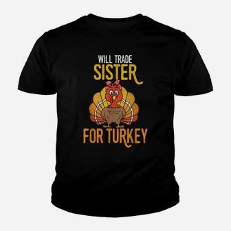 Happy Thanksgiving Will Trade Sister For Turkey Day Fall Youth T-shirt | Crazezy CA