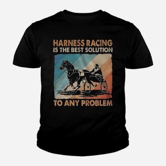 Harness Racing Is The Best Solution To Any Problem Vintage Youth T-shirt - Monsterry UK