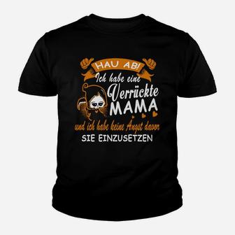 Hau Abi Ich Habe Verriickte Mama Kinder T-Shirt - Seseable
