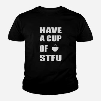 Have A Cup Of Stfu Youth T-shirt | Crazezy AU