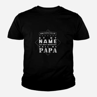 He Most Important Call Me Papa Daddy Dad Father Grandpa Youth T-shirt | Crazezy