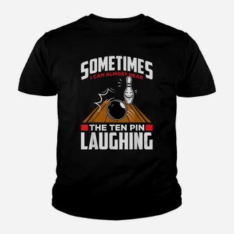 Hear The Ten Pin Laughing - Funny Bowler & Bowling Youth T-shirt | Crazezy UK