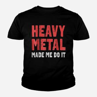 Heavy Metal Made Me Do It Youth T-shirt | Crazezy AU