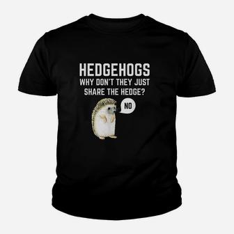 Hedgehogs Why Dont They Just Share The Hedge Youth T-shirt | Crazezy CA