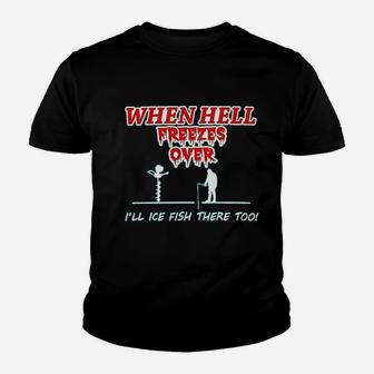 Hell Freezes Over Ice Fish There Funny Fishing Youth T-shirt | Crazezy CA