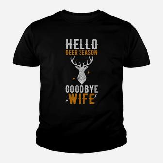 Hello Deer Season Goodbye Wife Funny Deer Hunting Youth T-shirt | Crazezy