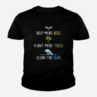 Help More Bees Plant More Trees Clean The Seas Environmental Youth T-shirt | Crazezy DE