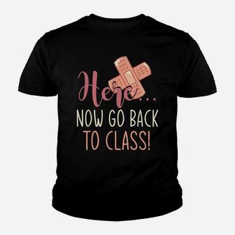 Here Now Go Back To Class Nursing Funny School Nurse Youth T-shirt | Crazezy