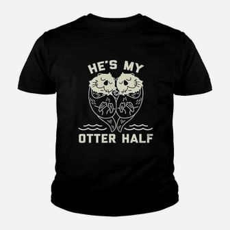 Hes My Otter Half Cute Sea Otter Animal Valentines Day Youth T-shirt | Crazezy